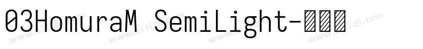 03HomuraM SemiLight字体转换